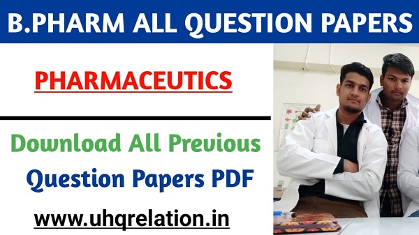 Download Pharmaceutics Previous All Question Papers - B.Pharm