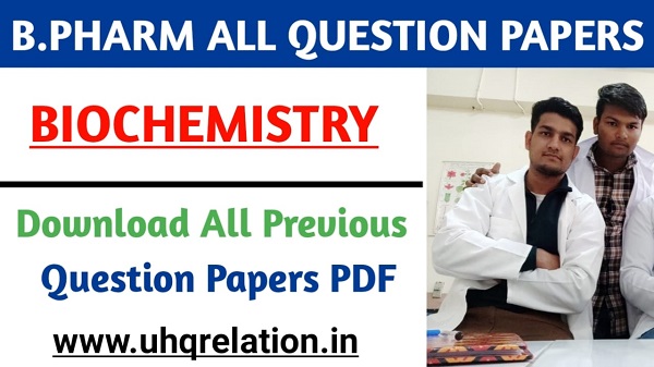 Download Biochemistry Previous All Question Papers - B.Pharm