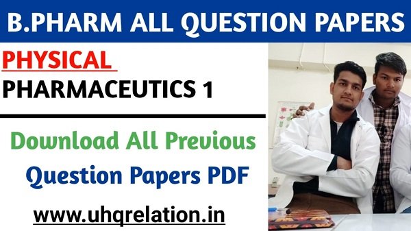 Download Physical Pharmaceutics 1 Previous All Question Papers - B.Pharm