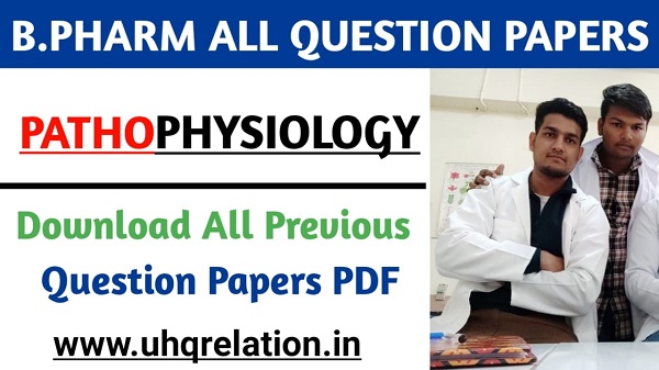 Download Pathophysiology Previous All Question Papers - B.Pharm
