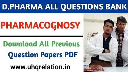 Download Pharmacognosy Previous All Question Papers - D.Pharma