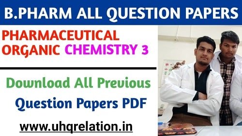 Download Pharmaceutical Organic Chemistry 3 Previous All Question Papers - B.Pharm