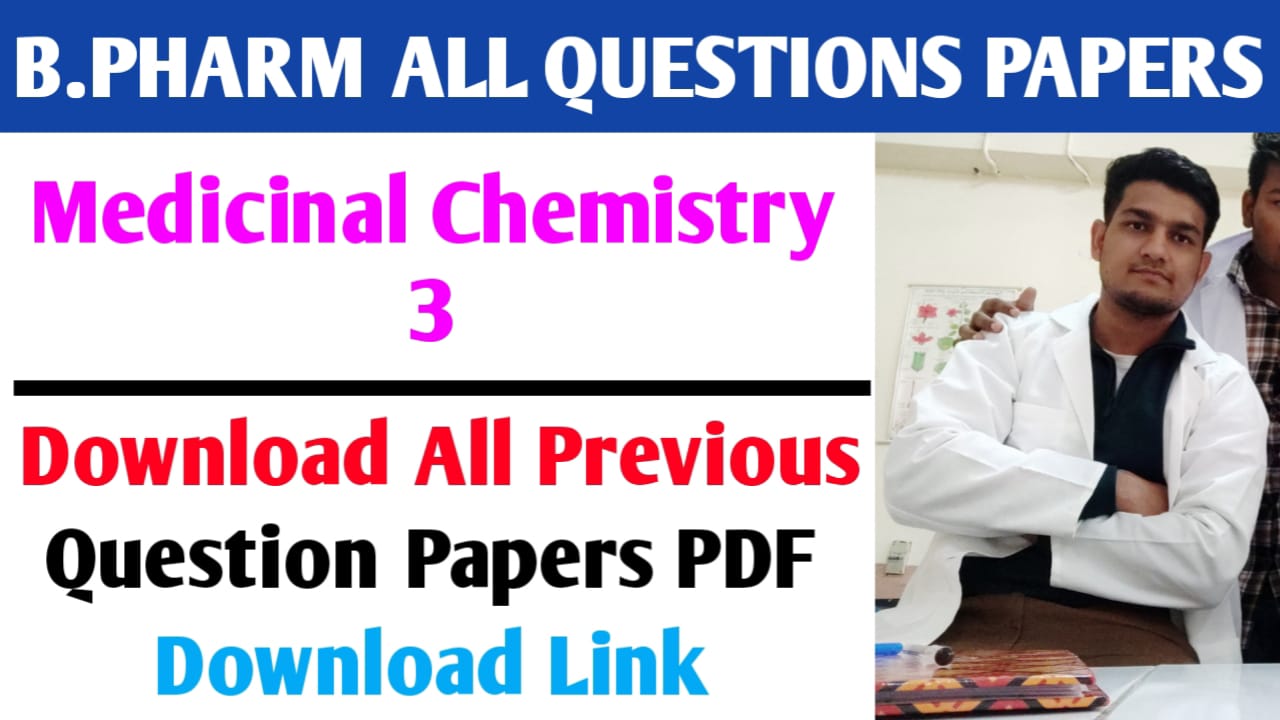 Download Medicinal Chemistry 3 B.Pharm 6th Semester Previous All Question Papers