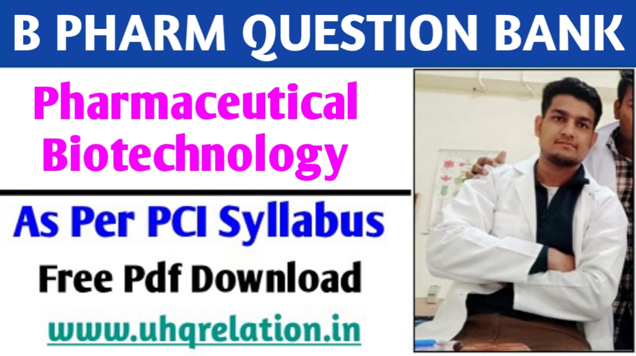 Pharmaceutical Biotechnology B Pharm 6th Semester Question Bank PDF FREE