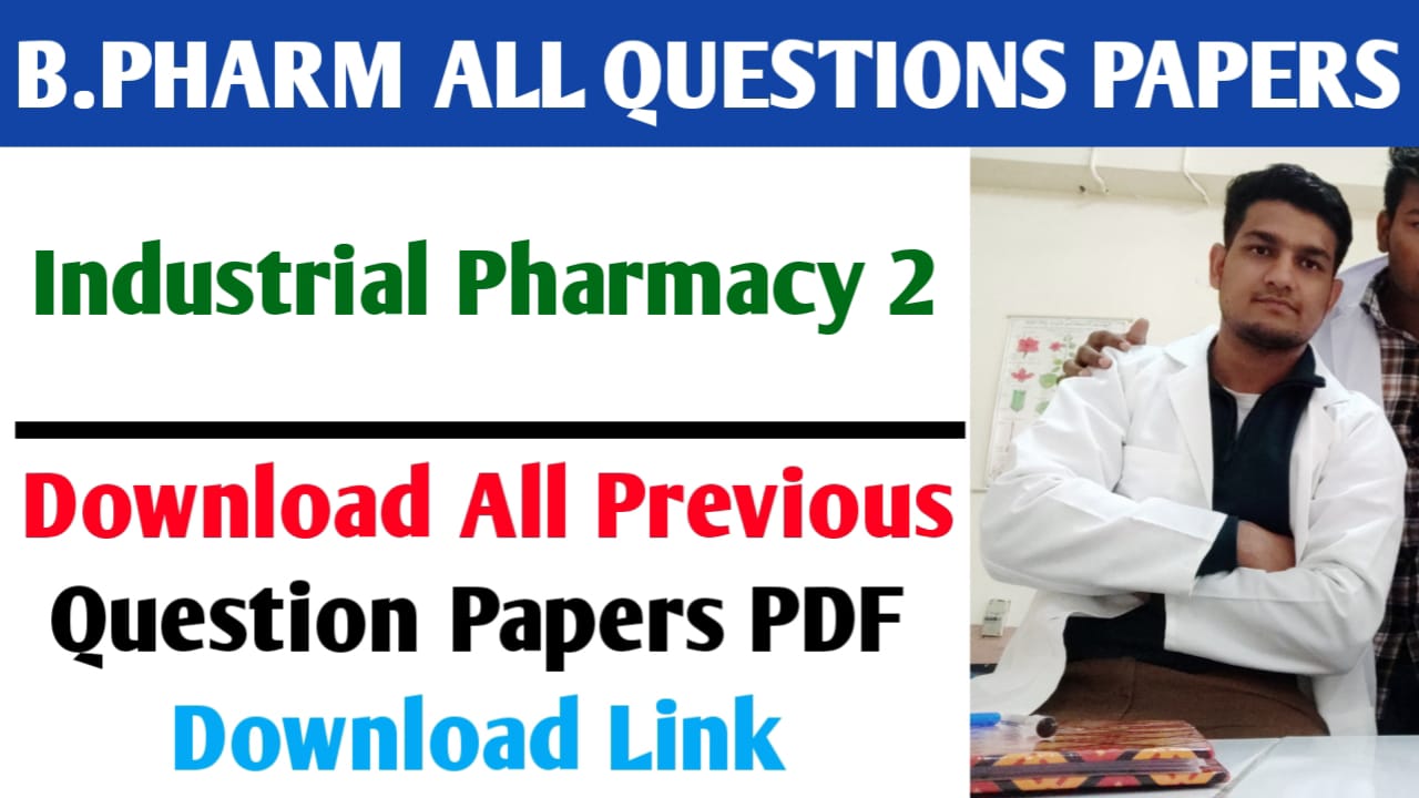 Download Industrial Pharmacy 2 B.Pharm 7th Semester Previous All Question Papers