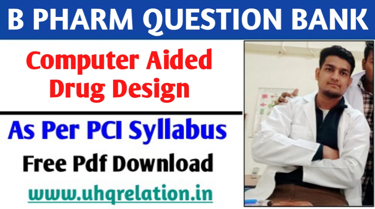 Computer Aided Drug Design B Pharm 8th Semester Question Bank PDF FREE